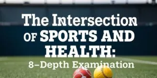 The Intersection of Sports and Health: A Comprehensive Look The Intersection of Sports and Health: An In-Depth Examination