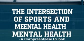 The Intersection of Sports and Mental Health: A Comprehensive Look The Intersection of Sports and Mental Health: A Comprehensive Look