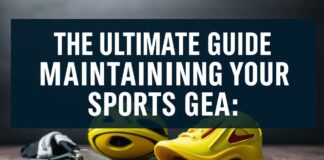 The Ultimate Guide to Maintaining Your Sports Gear: Tips and Tricks The Ultimate Guide to Maintaining Your Sports Gear: Tips and Tricks