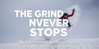 The Grind Never Stops: My Obsession with Action Sports and Why You Should Care The Grind Never Stops: My Obsession with Action Sports and Why It Matters to You